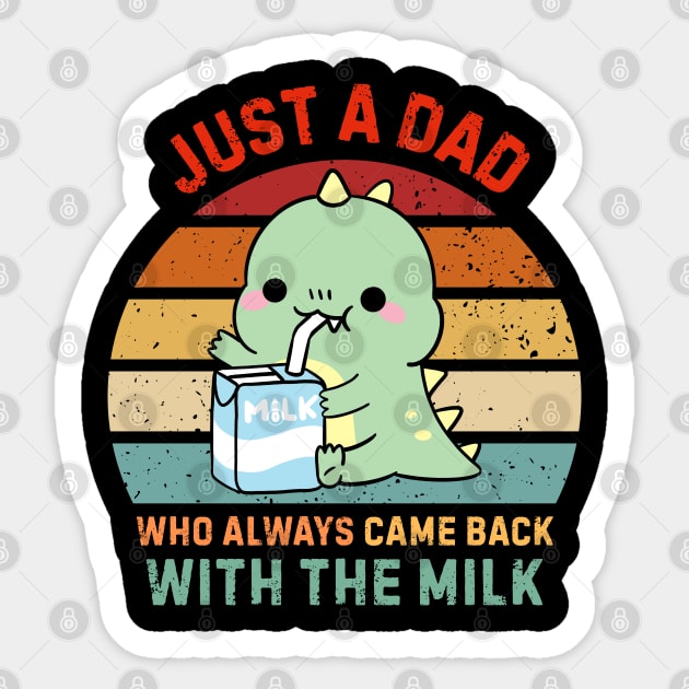 Just-A-Dad-Who-Always-Came-Back-With-The-Milk Sticker by Creatifly Graphic Tees